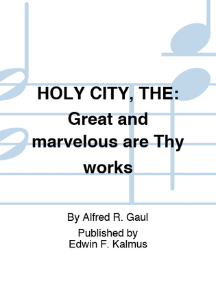 HOLY CITY, THE: Great and marvelous are Thy works