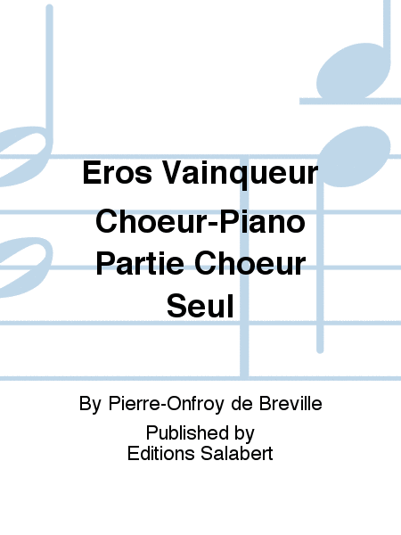 Eros Vainqueur Choeur-Piano Partie Choeur Seul