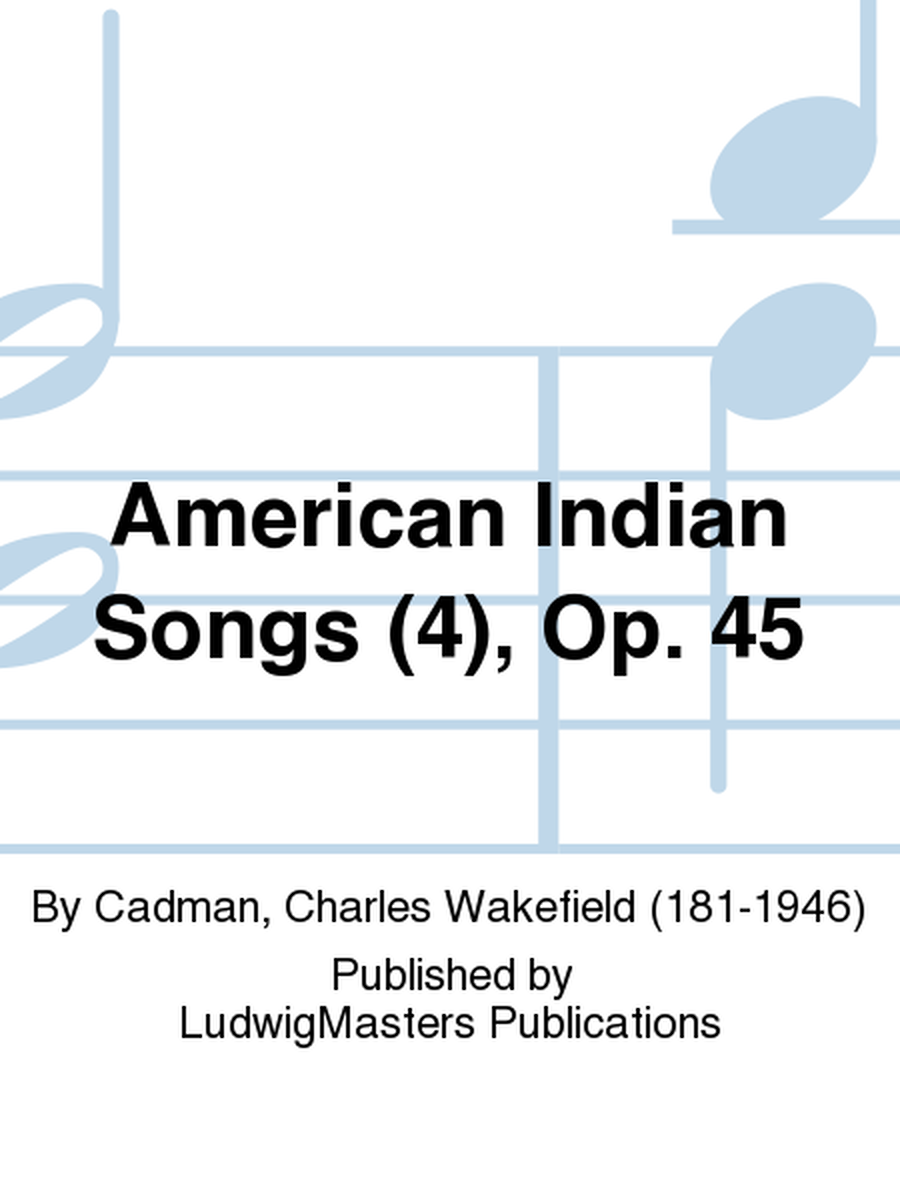 American Indian Songs (4), Op. 45