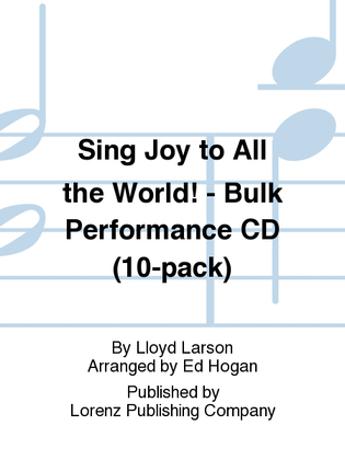 Sing Joy to All the World! - Bulk Performance CDs (10-pack)