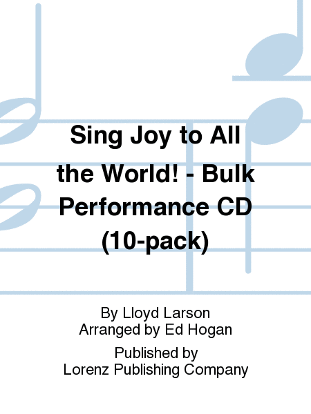 Sing Joy to All the World! - Bulk Performance CDs (10-pack)