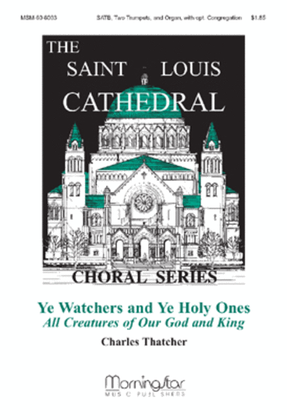 Book cover for Ye Watchers and Ye Holy Ones All Creatures of Our God and King (Choral Score)