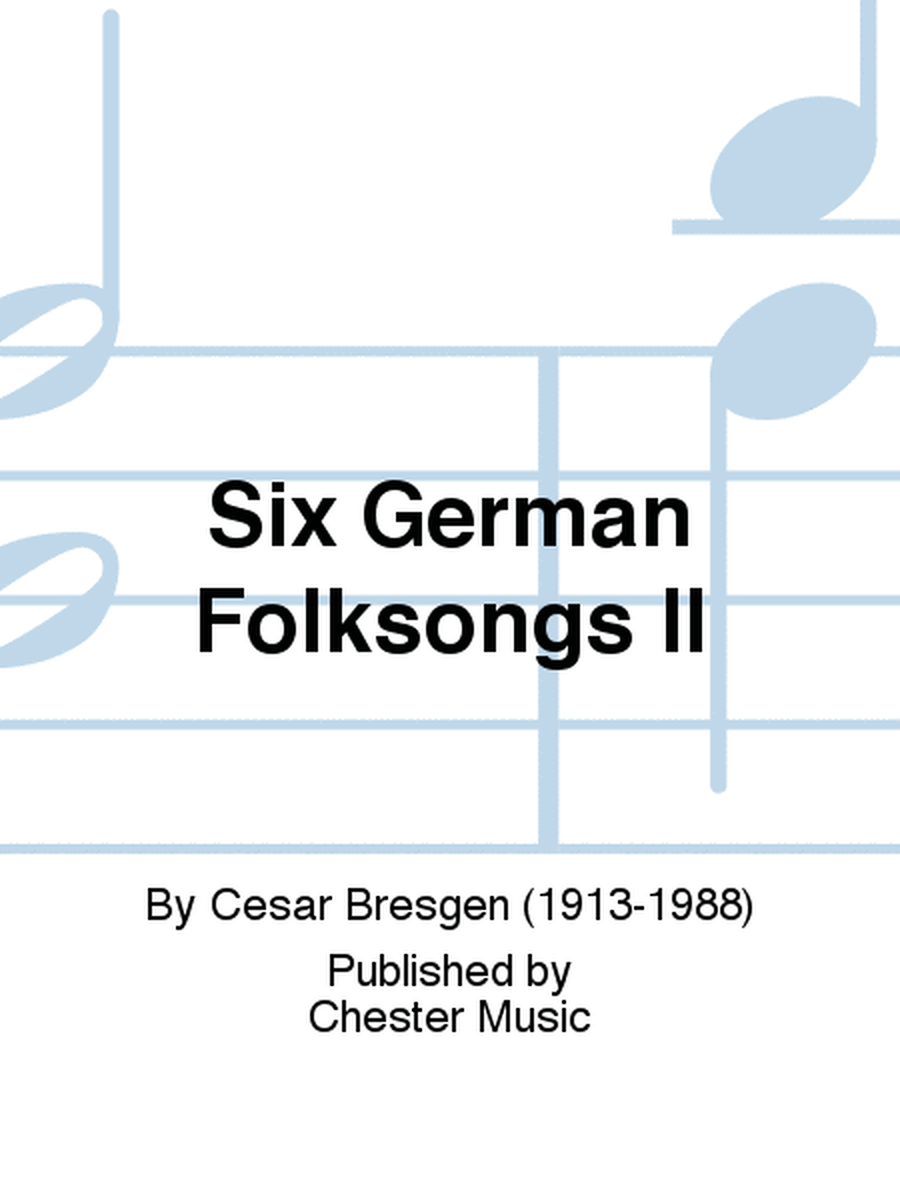 Six German Folksongs II