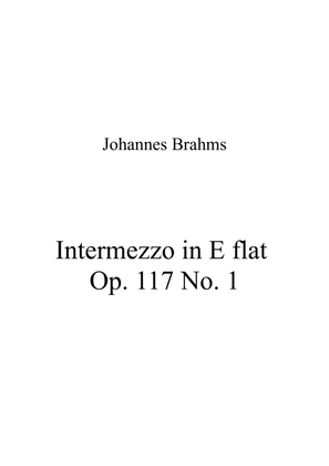 Intermezzo in E flat Op. 117 No. 1