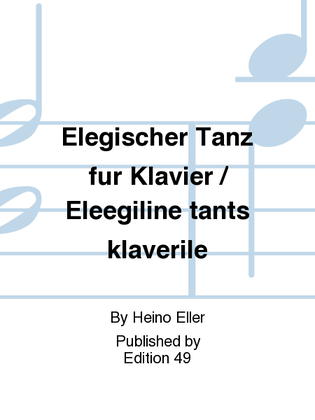 Elegischer Tanz fur Klavier / Eleegiline tants klaverile