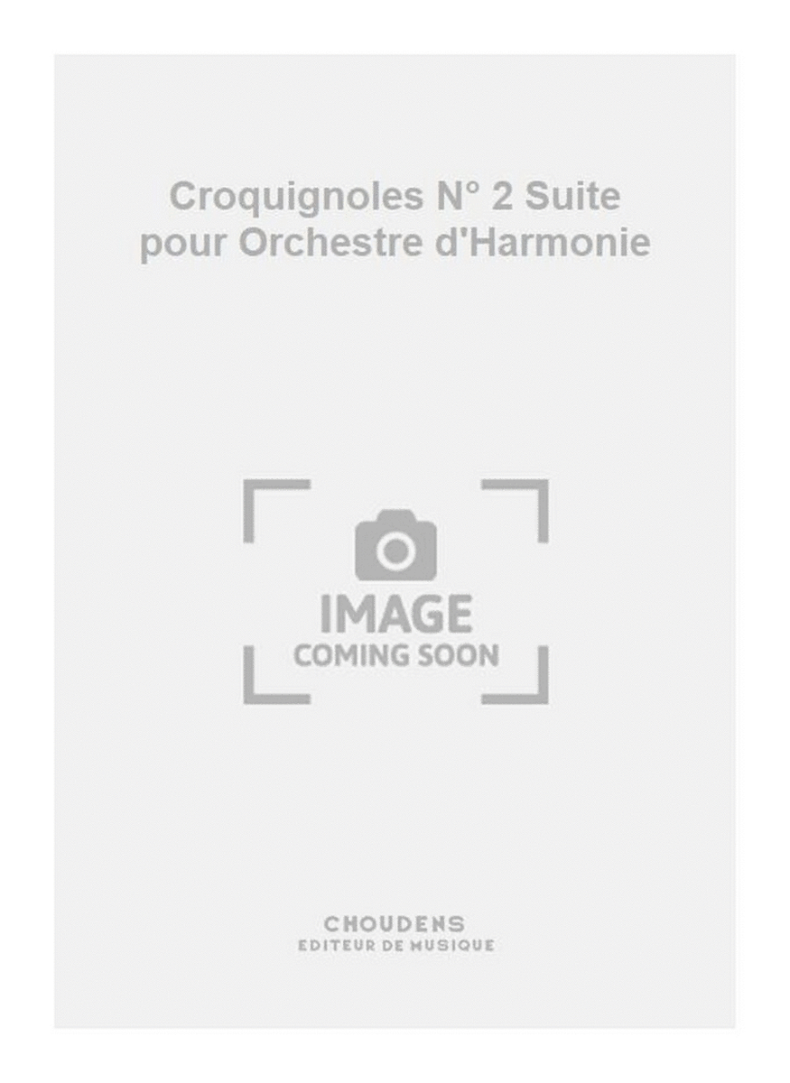 Croquignoles N° 2 Suite pour Orchestre d'Harmonie