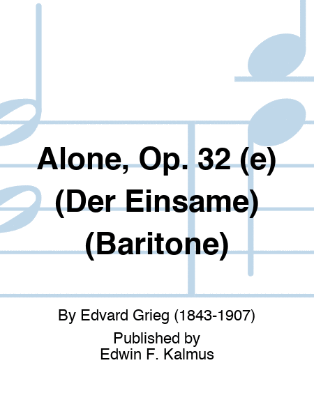 Alone, Op. 32 (e) (Der Einsame) (Baritone)