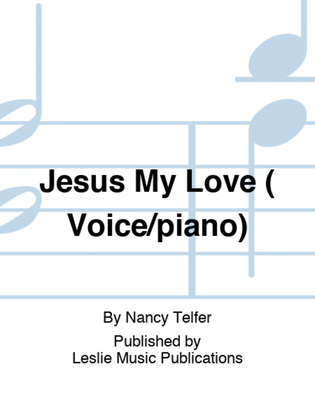 Jesus My Love ( Voice/piano)