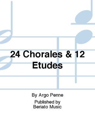 24 Chorales & 12 Etudes