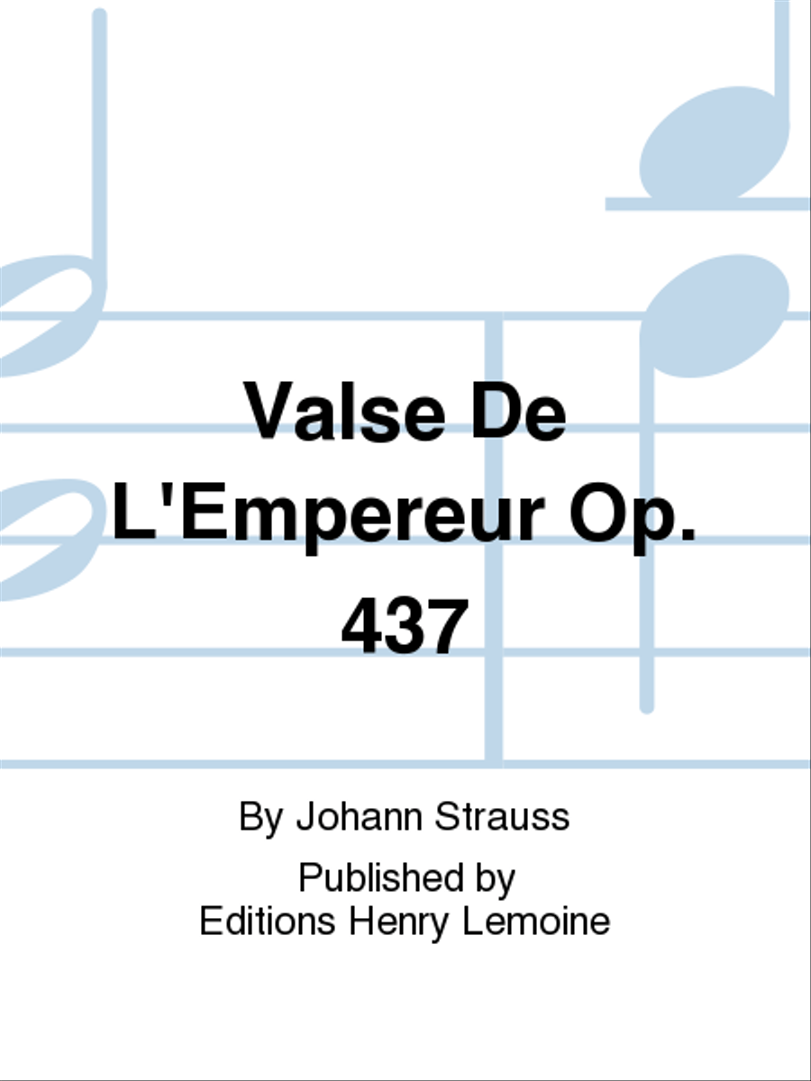 Valse de l'Empereur Op. 437 by Johann Strauss Jr. Piano Solo - Sheet Music