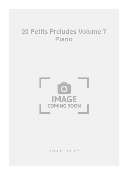 20 Petits Preludes Volume 7 Piano