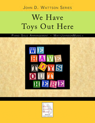 We Have Toys Out Here • John D. Wattson Series