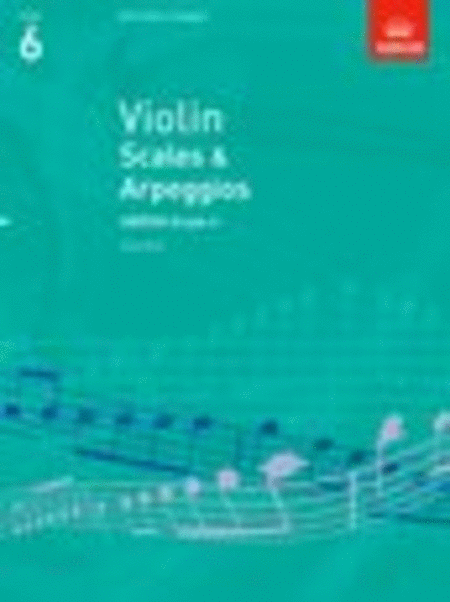 Violin Scales and Arpeggios from 2012, Grade 6