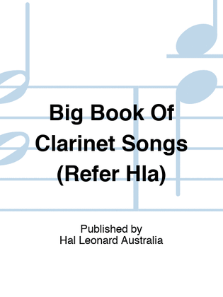Big Book Of Clarinet Songs (Refer Hla)