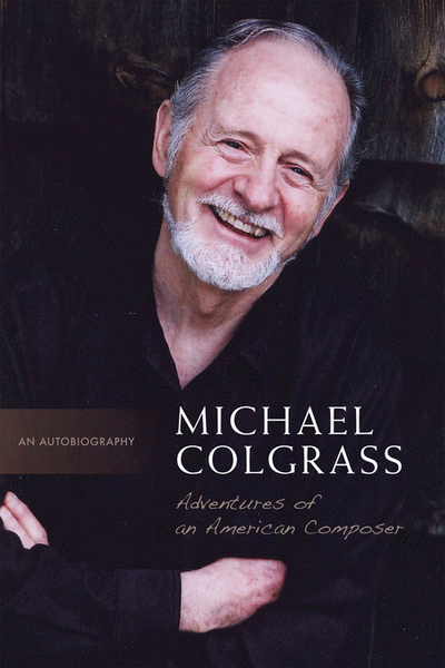 Michael Colgrass: Adventures of an American Composer