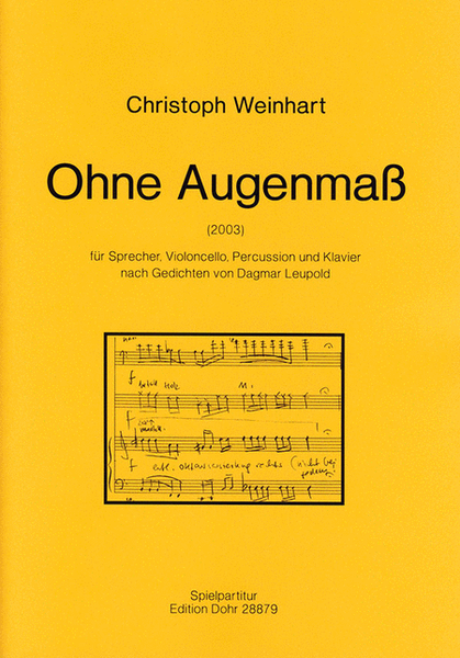 Ohne Augenmaß (2003) (für Sprecher, Violoncello, Percussion und Klavier nach Gedichten von Dagmar Leupold)
