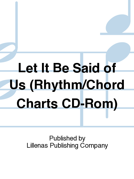 Let It Be Said of Us (Rhythm/Chord Charts CD-Rom)