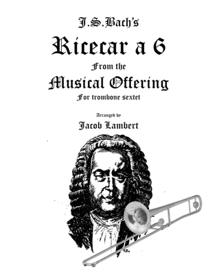 J.S.Bach's Ricecar a 6 from The Musical Offering for trombone sextet