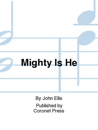 Mighty Is He