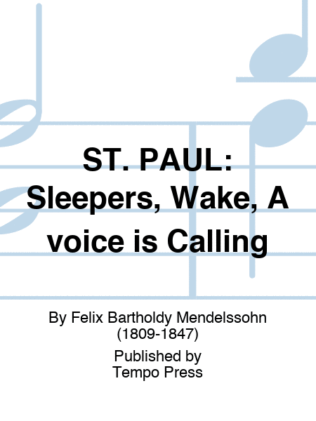 ST. PAUL: Sleepers, Wake, A voice is Calling