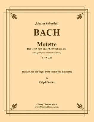 Motet Der Geist hilft unser Schwachheit auf (The Spirit gives aid to our weakness) BWV 226 for 8-part Trombone Ensemble
