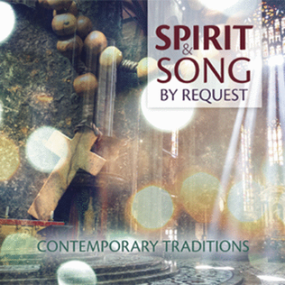 Spirit & Song By Request: Contemporary Traditions