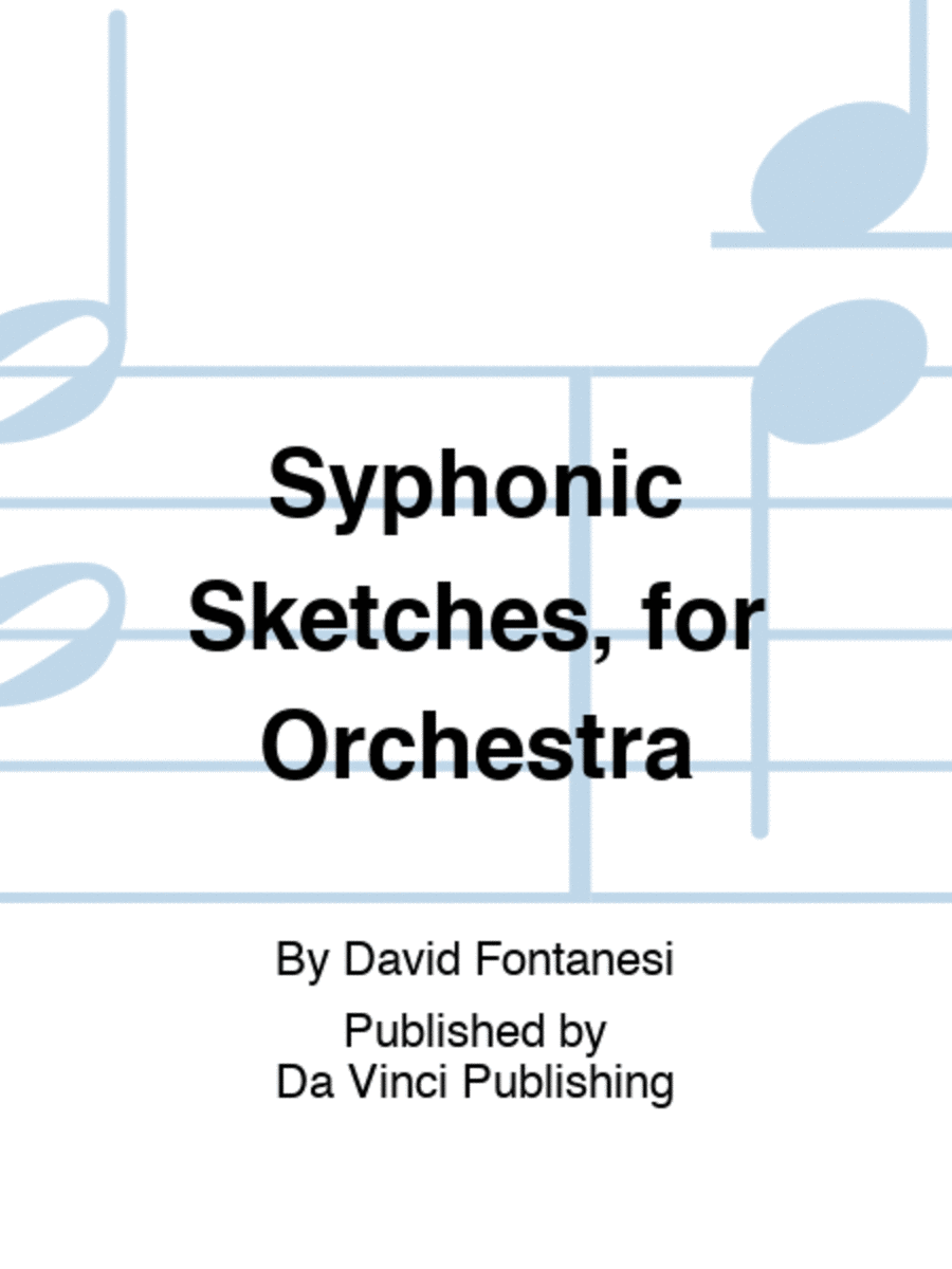 Syphonic Sketches, for Orchestra