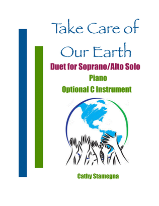 Take Care of Our Earth (Duet for Soprano/Alto Solo, Piano, Optional C Instrument)