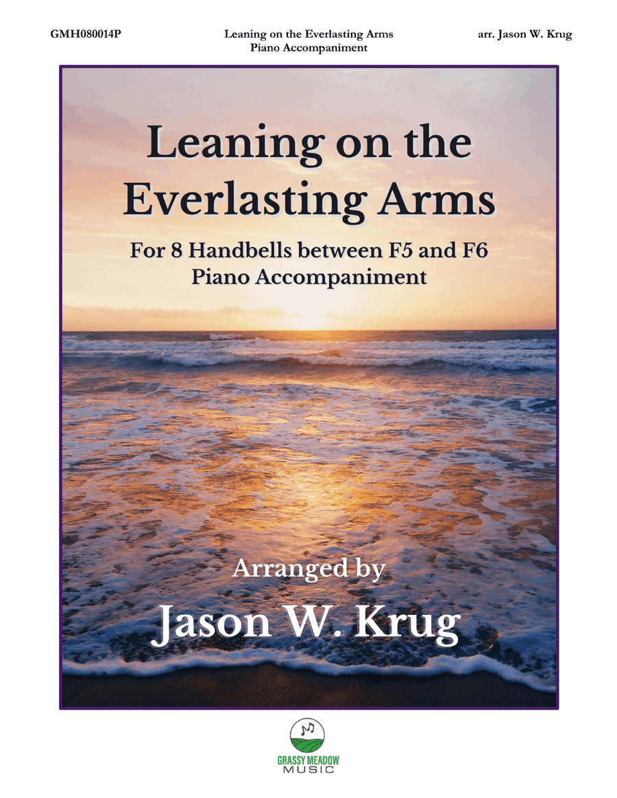 Leaning on the Everlasting Arms (piano accompaniment for 8 handbell version) Leaning on the Everlasting Arms (piano accompaniment for 8 handbell version) Handbell Choir scores gallery preview page 1