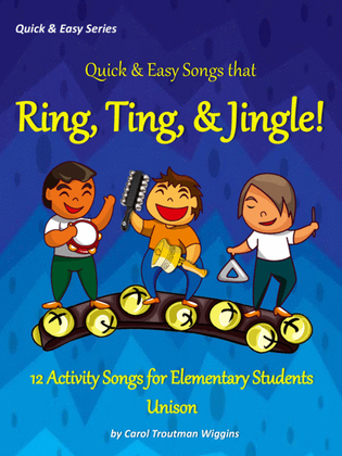 Quick & Easy Songs that Ring, Ting, & Jingle! (12 Activity Songs for Elementary Students)