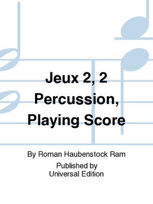 Jeux 2, 2 Percussion, Playing Score