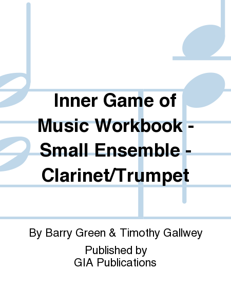 Inner Game of Music Workbook - Small Ensemble - Clarinet/Trumpet