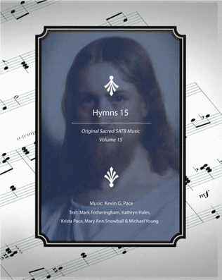 Hymns 15: Original Sacred SATB Music, volume 15