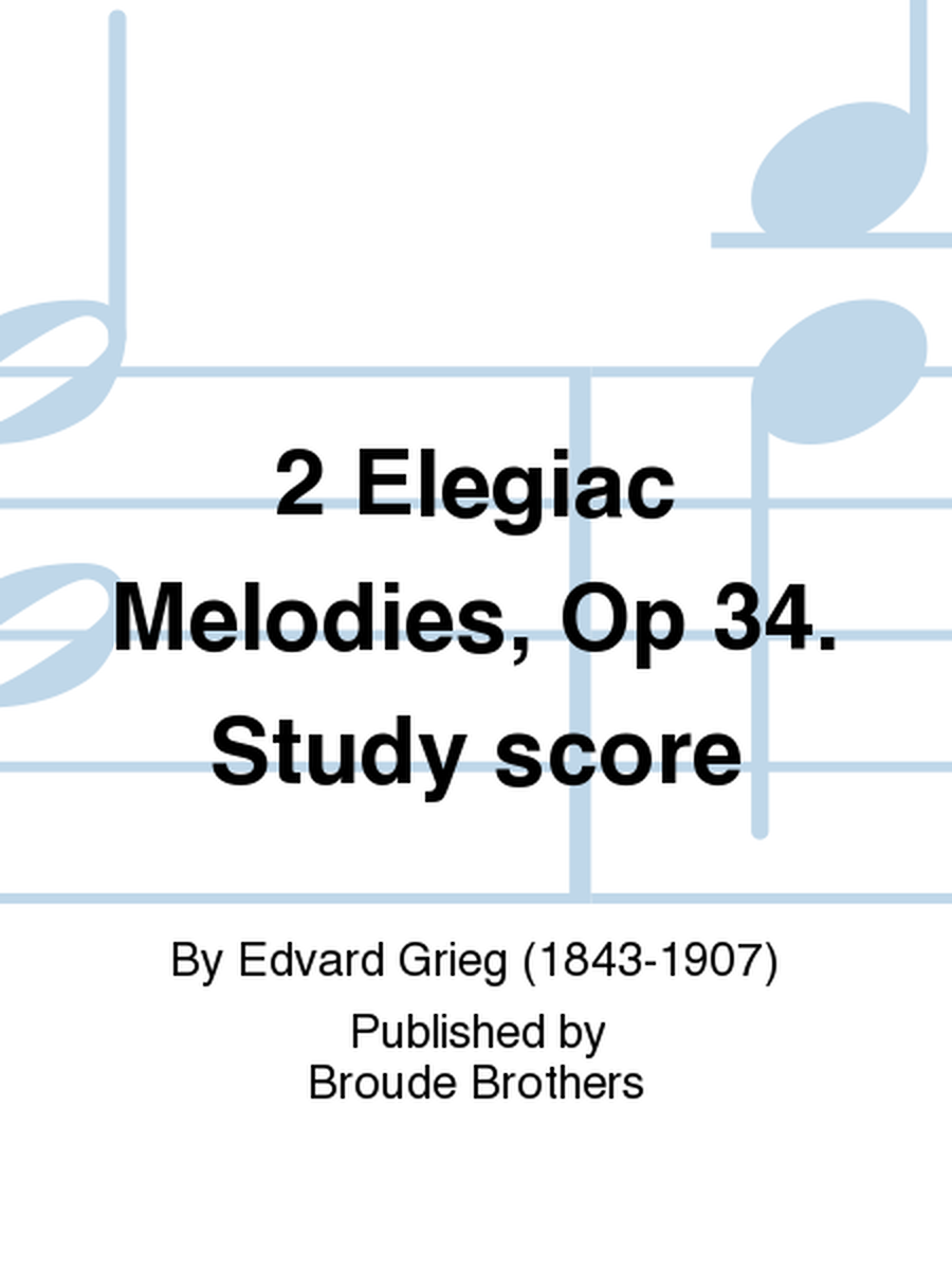 2 Elegiac Melodies, Op 34. Study score