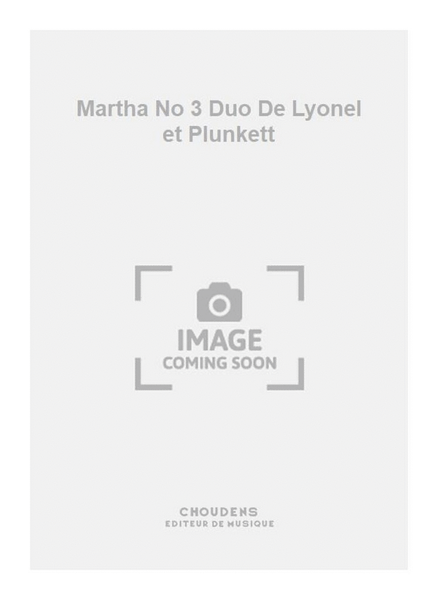 Martha No 3 Duo De Lyonel et Plunkett