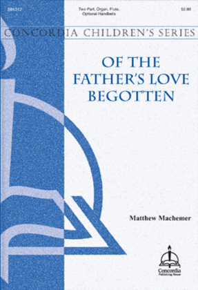 Of the Father's Love Begotten (Machemer)