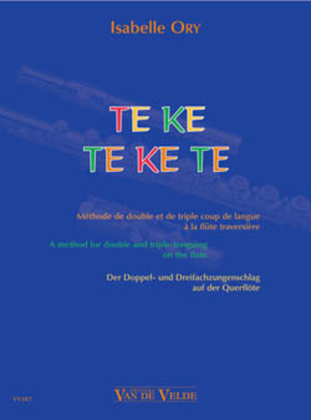 Book cover for Te ke te ke te - Methode de double et de triple coup de langue a la flute traversiere