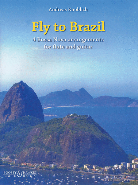 Fly To Brazil: 4 Bossa Nova Arrangements Flute And Guitar Perf Score (2 Copies Included)