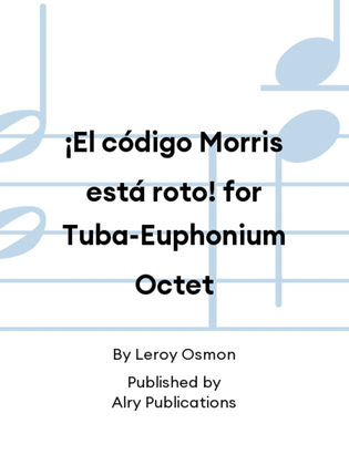 ¡El código Morris está roto! for Tuba-Euphonium Octet