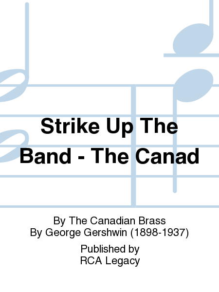 Strike Up The Band - The Canad
