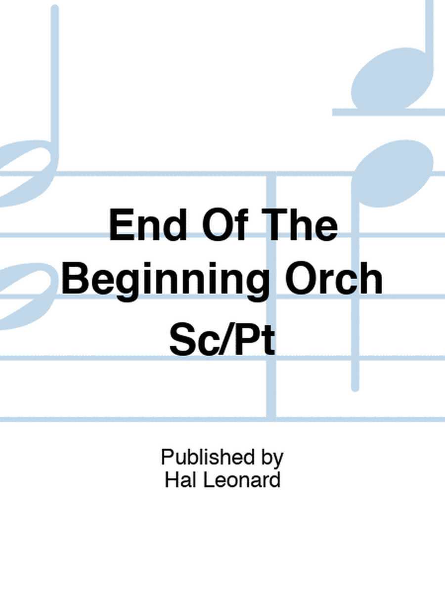 End Of The Beginning Orch Sc/Pt