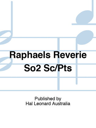 Raphaels Reverie So2 Sc/Pts
