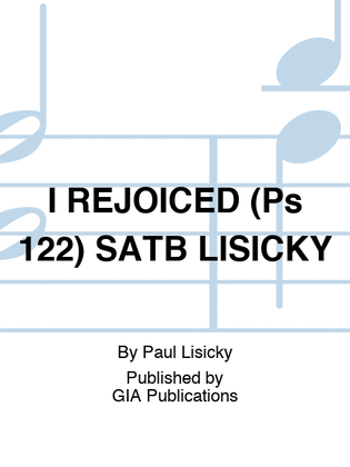I REJOICED (Ps 122) SATB LISICKY