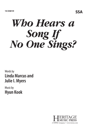 Who Hears a Song if No One Sings?