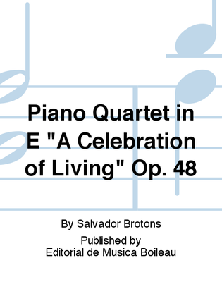 Piano Quartet in E "A Celebration of Living" Op. 48