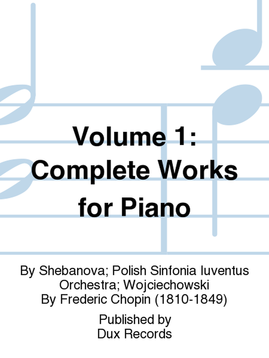 Volume 1: Complete Works for Piano