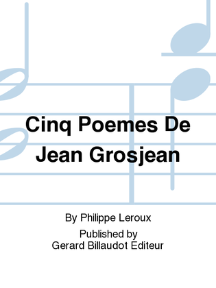 Cinq Poemes De Jean Grosjean
