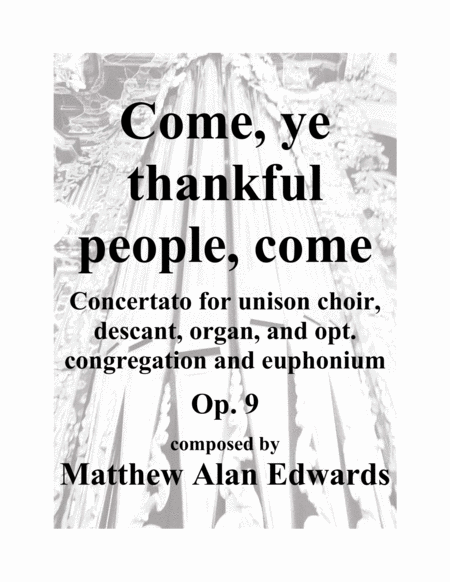 Op. 9 Come, ye thankful people, come