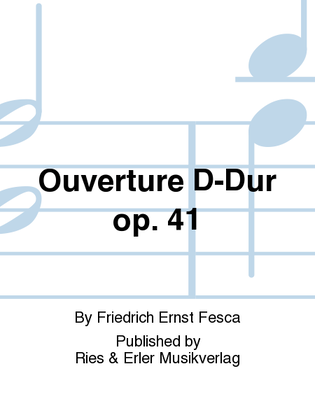 Ouverture D-Dur Op. 41
