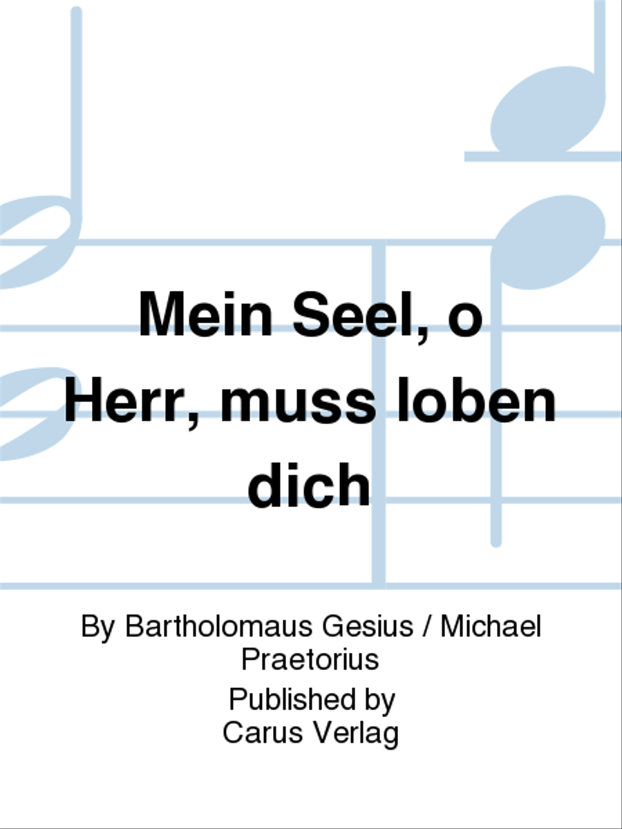 Mein Seel, o Herr, muss loben dich